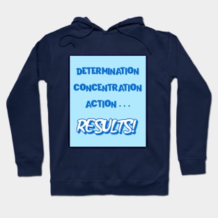 Determination, concentration, action... results! Hoodie